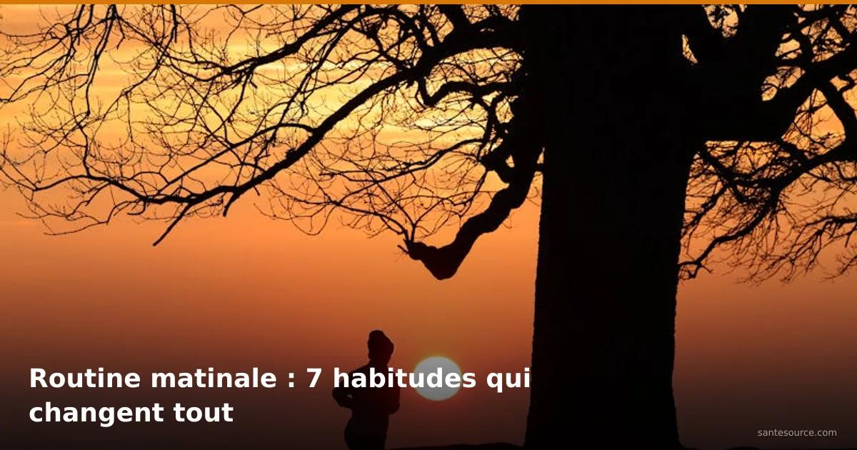 Silhouette au lever du soleil sous un arbre, symbole d'une routine matinale bien-être efficace